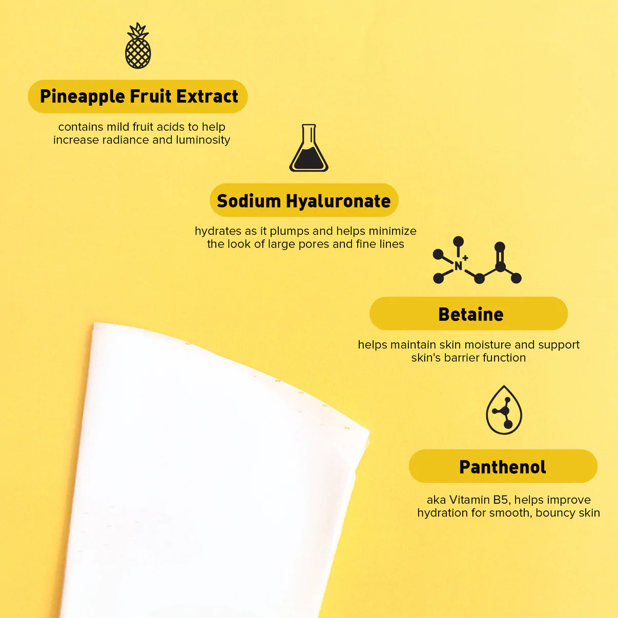 Image of the ingredients that are in the mask with a pineapple, beaker and two element icons for pineapple fruit extract, sodium hyaluronate, betaine, panthenol